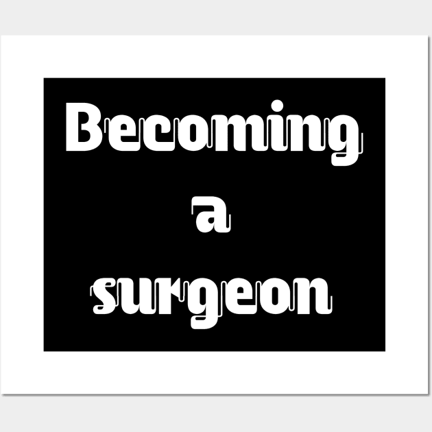 Becoming a surgeon Wall Art by Spaceboyishere